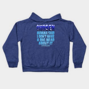 Chosen Momma Said I Don't Have A Big Head About It Kids Hoodie